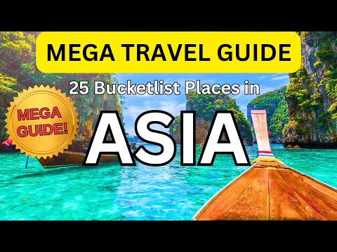 ASIA MEGA TRAVEL GUIDE | 25 MUST SEE LOCATIONS